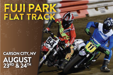 Flat Track Races. August 23 - 24: 